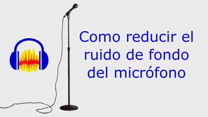reducir ruido microfono
